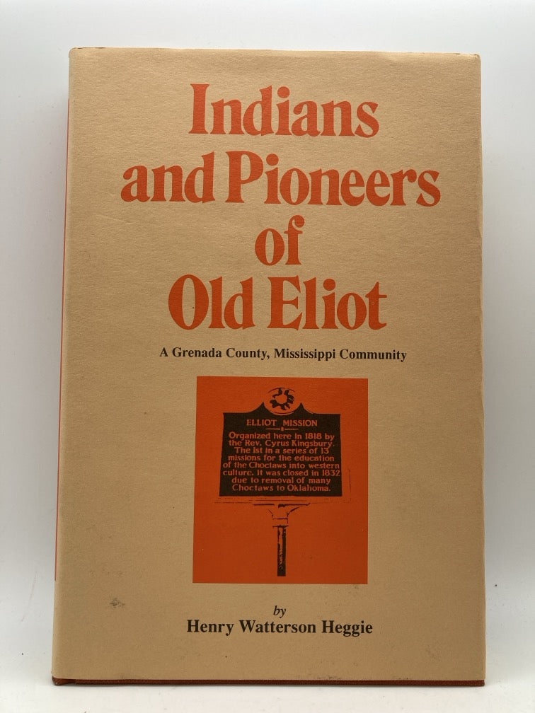 Indians and Pioneers of Old Eliot: A grenada County, Mississippi Community