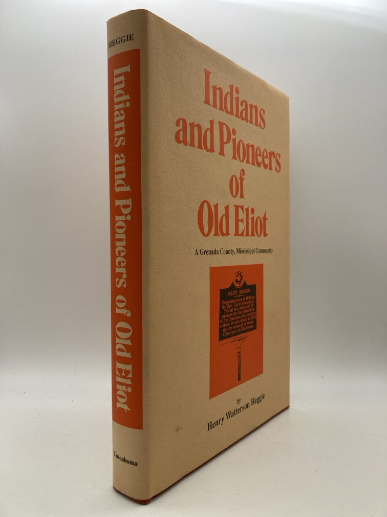 Indians and Pioneers of Old Eliot: A grenada County, Mississippi Community