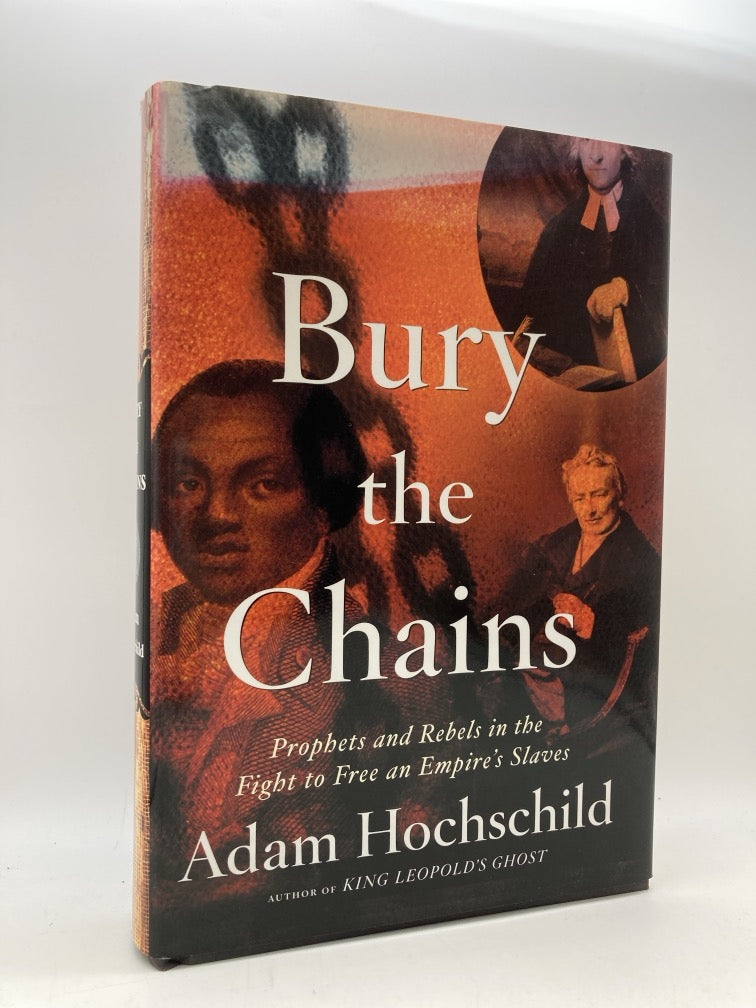 Bury the Chains: Prophets and Rebels in the Fight to Free an Empire's Slaves