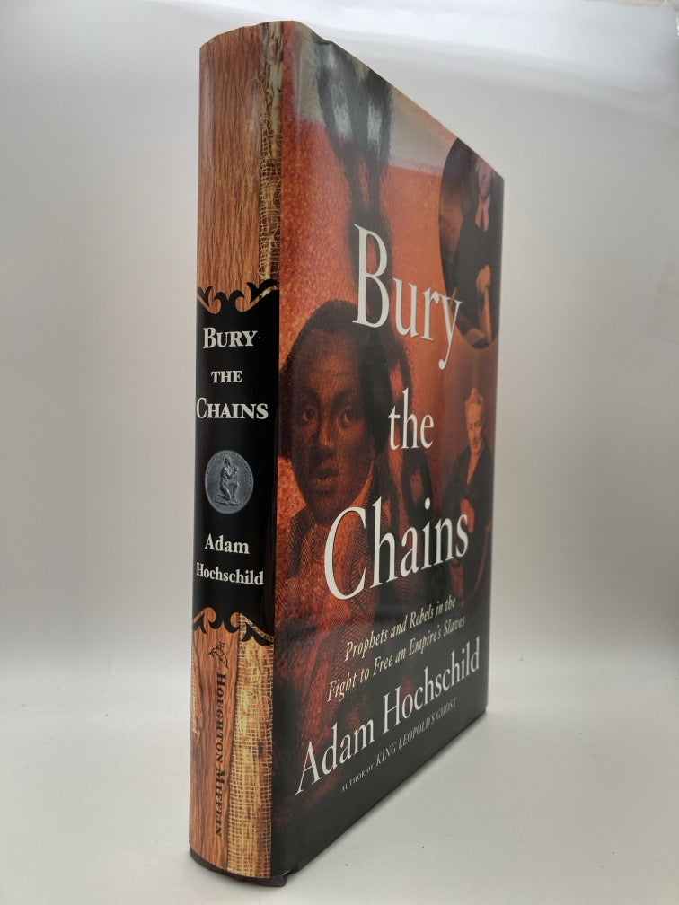 Bury the Chains: Prophets and Rebels in the Fight to Free an Empire's Slaves