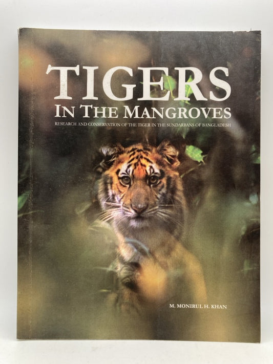 Tigers in the Mangroves: Research and Conservation of the Tiger in the Sundarbans of Bangladesh