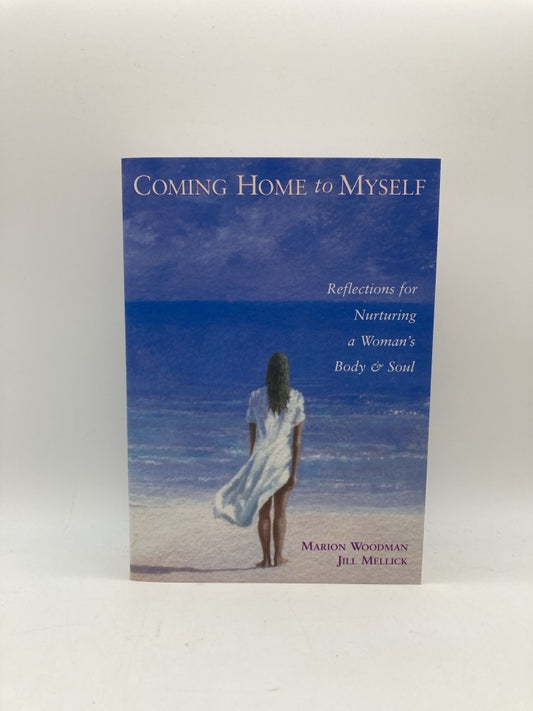 Coming Home to Myself: Reflections for Nurturing a Woman's Body and Soul