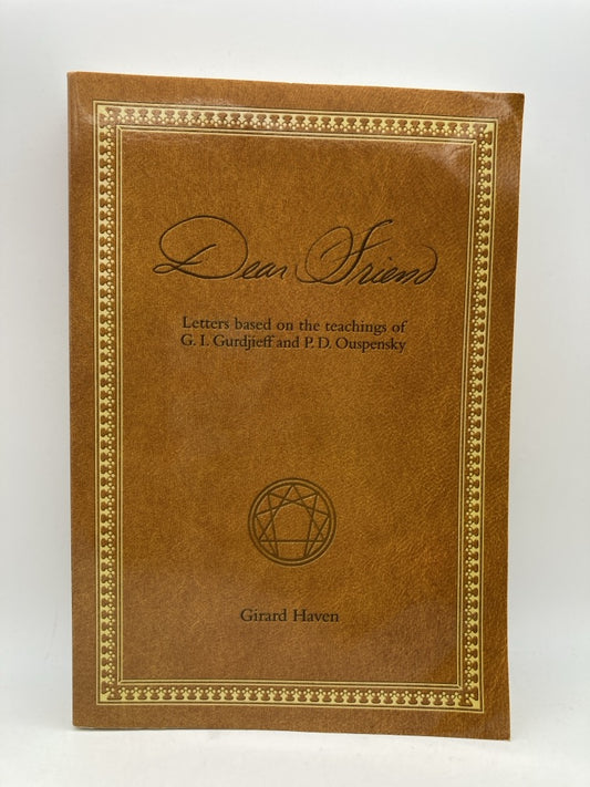 Dear Friend: Letters Based on the Teachings of G.I. Gurdjieff and P.D. Ouspenshy