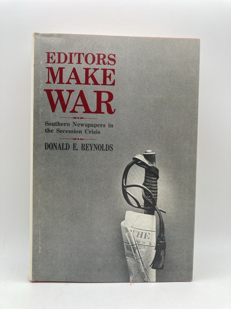 Editors Make War: Southern Newspapers in the Secession Crisis