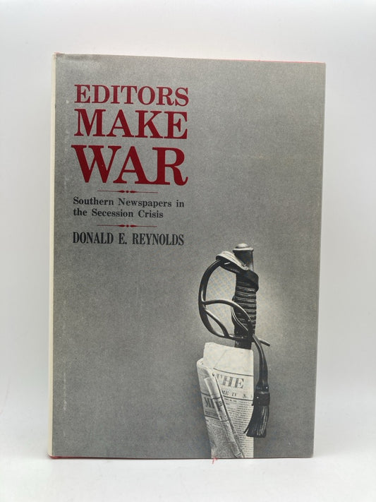 Editors Make War: Southern Newspapers in the Secession Crisis