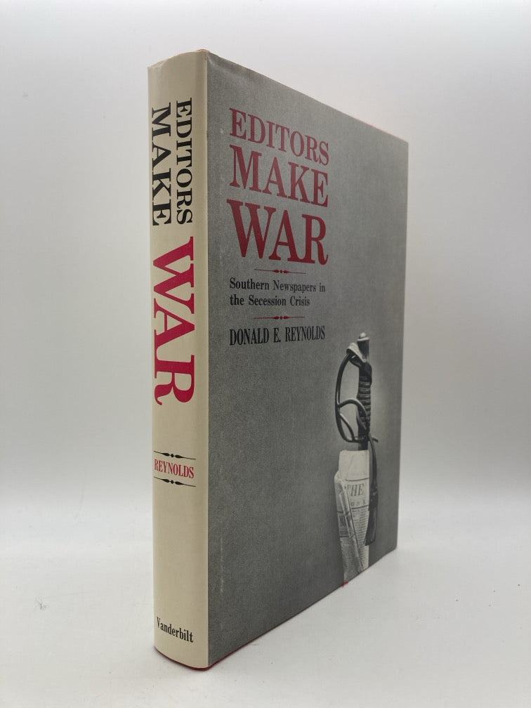 Editors Make War: Southern Newspapers in the Secession Crisis