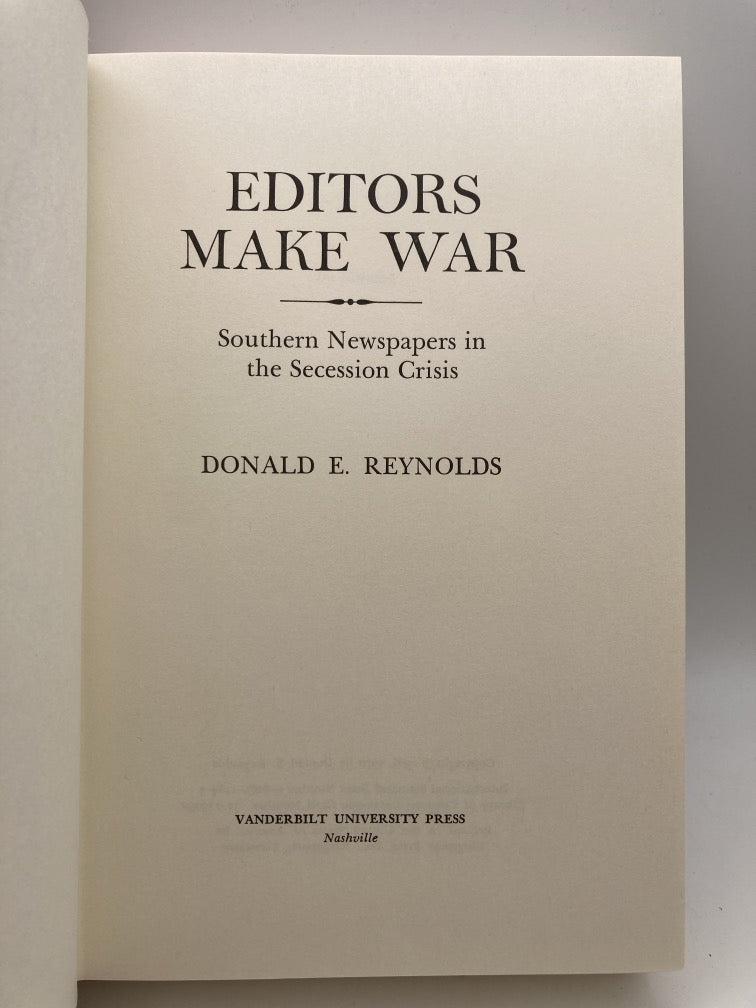 Editors Make War: Southern Newspapers in the Secession Crisis