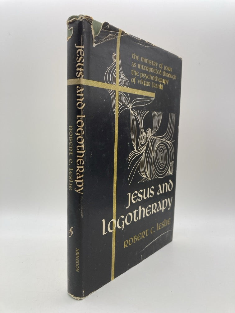Jesus and Logotherapy: The Ministry of Jesus as Interpreted Through the Psychotherapy of Viktor Frankl