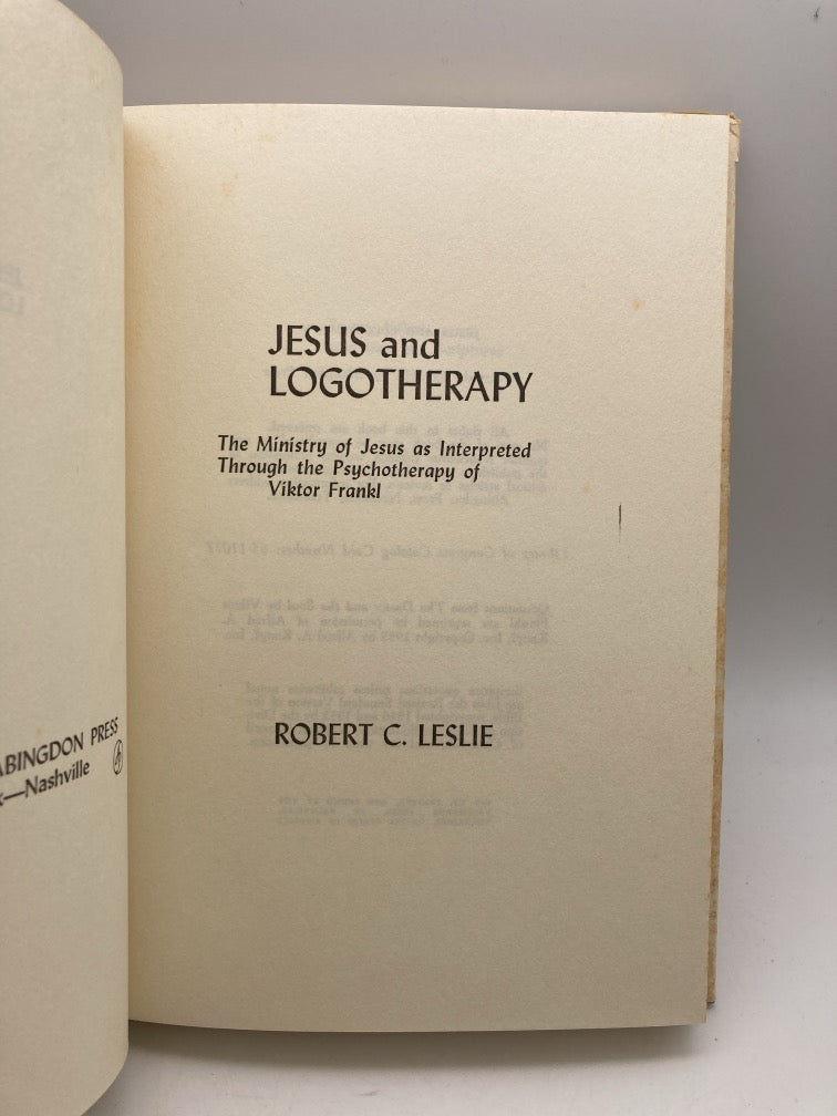 Jesus and Logotherapy: The Ministry of Jesus as Interpreted Through the Psychotherapy of Viktor Frankl