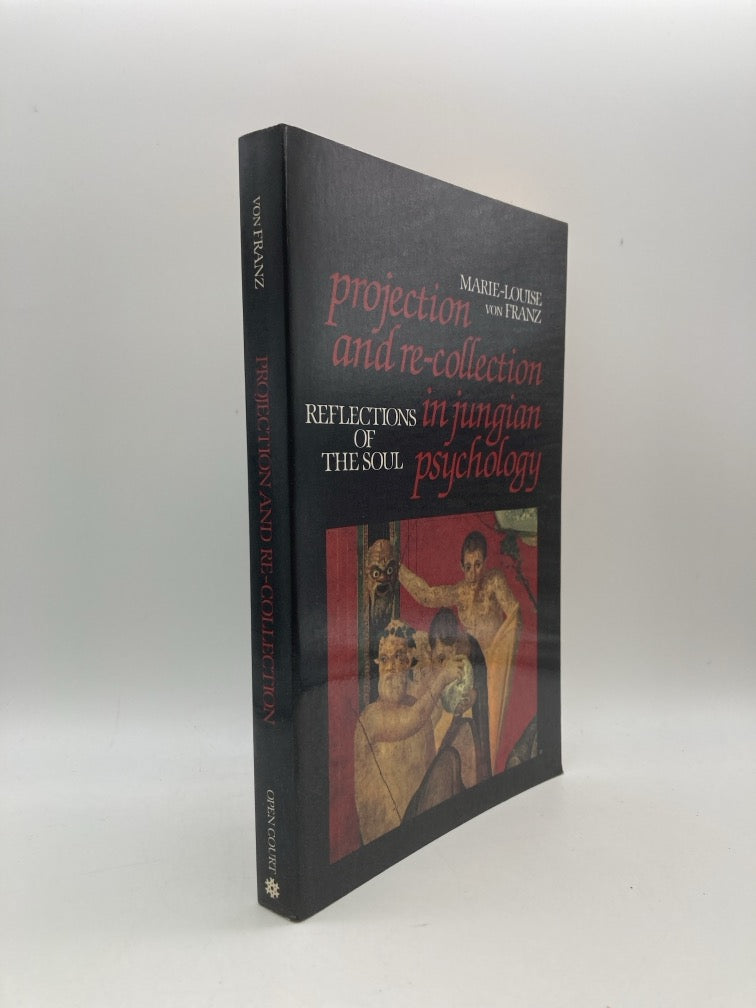 Projection and Re-Collection in Jungian Psychology: Reflections of the Soul