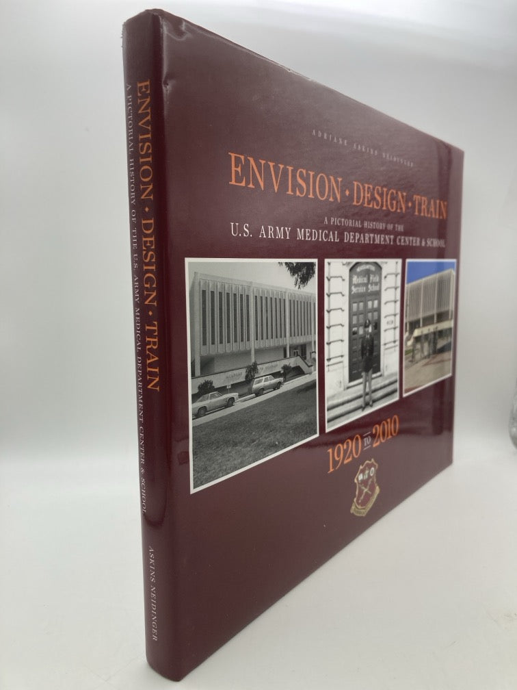 Envision. Design. Train. A Pictorial History of the U.S. Army Medical Department Center and School