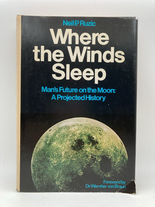 Where the Winds Sleep: Man's Future on the Moon A Projected Hisotry
