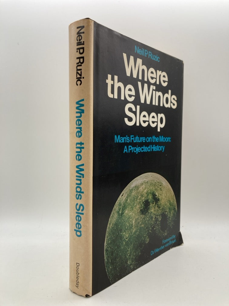 Where the Winds Sleep: Man's Future on the Moon A Projected Hisotry