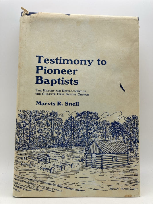 Testimony to Pioneer Baptists: The History and Development of the Gillette First Baptist Church