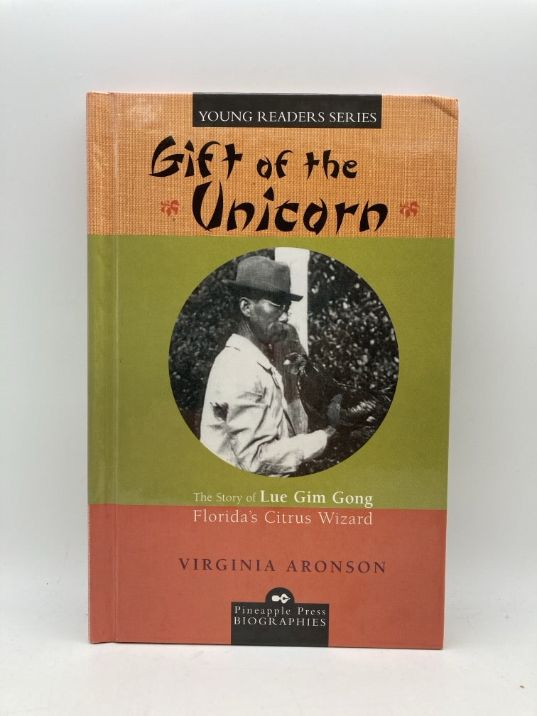 Gift of the Unicorn: The Story of Lue Gim Gong, Florida's Citrus Wizard