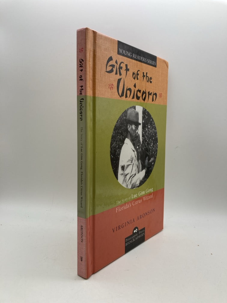 Gift of the Unicorn: The Story of Lue Gim Gong, Florida's Citrus Wizard