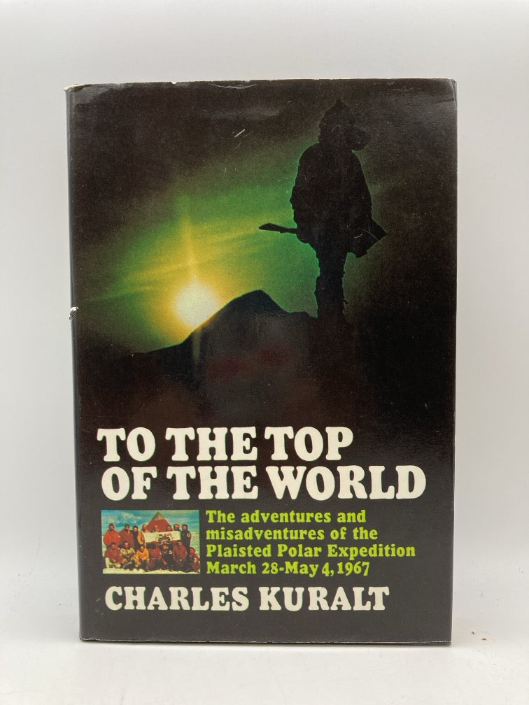 To the Top of the World: The Adventures and Misadventures of the Plaisted Polar Expedition