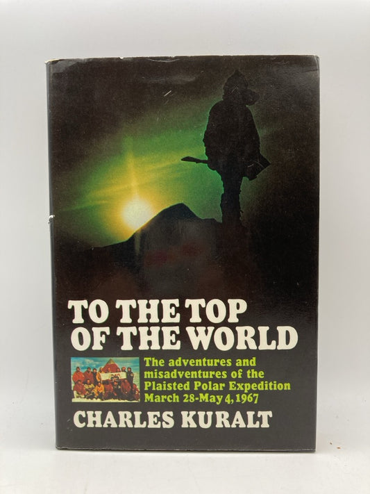 To the Top of the World: The Adventures and Misadventures of the Plaisted Polar Expedition