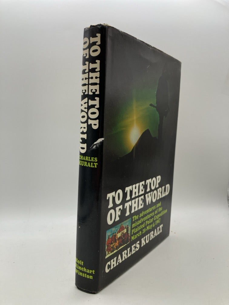 To the Top of the World: The Adventures and Misadventures of the Plaisted Polar Expedition