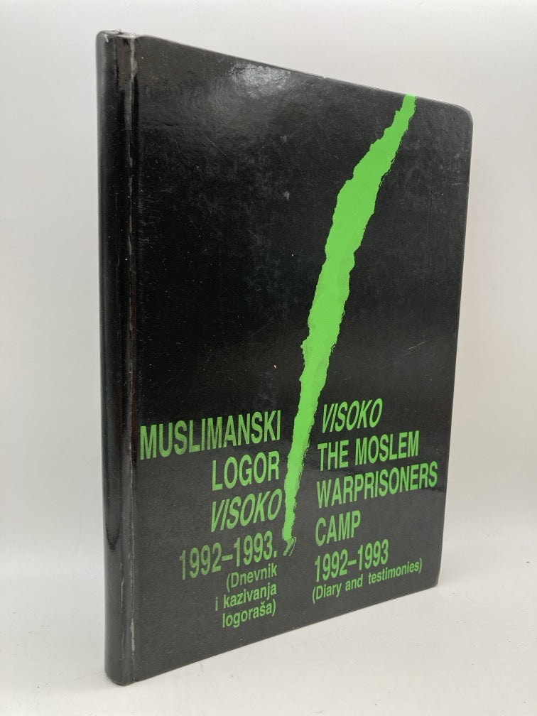 Visoko: The Moslem War Prisoners Camp 1992-1993 (Diary and Testimonies)