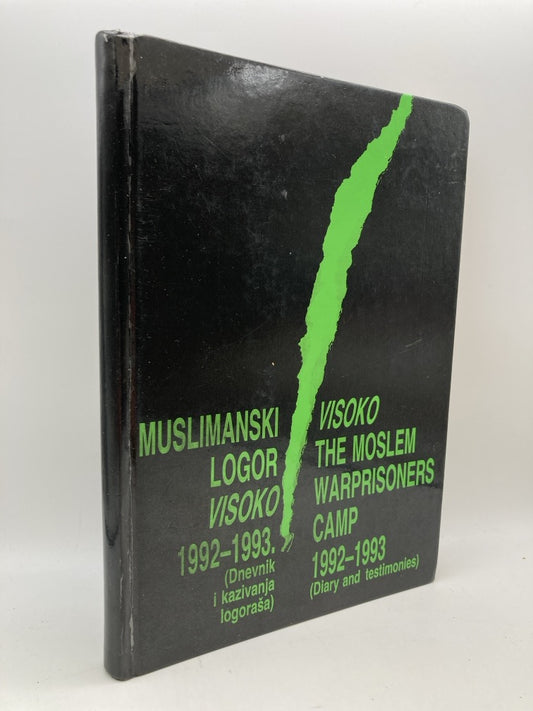 Visoko: The Moslem War Prisoners Camp 1992-1993 (Diary and Testimonies)