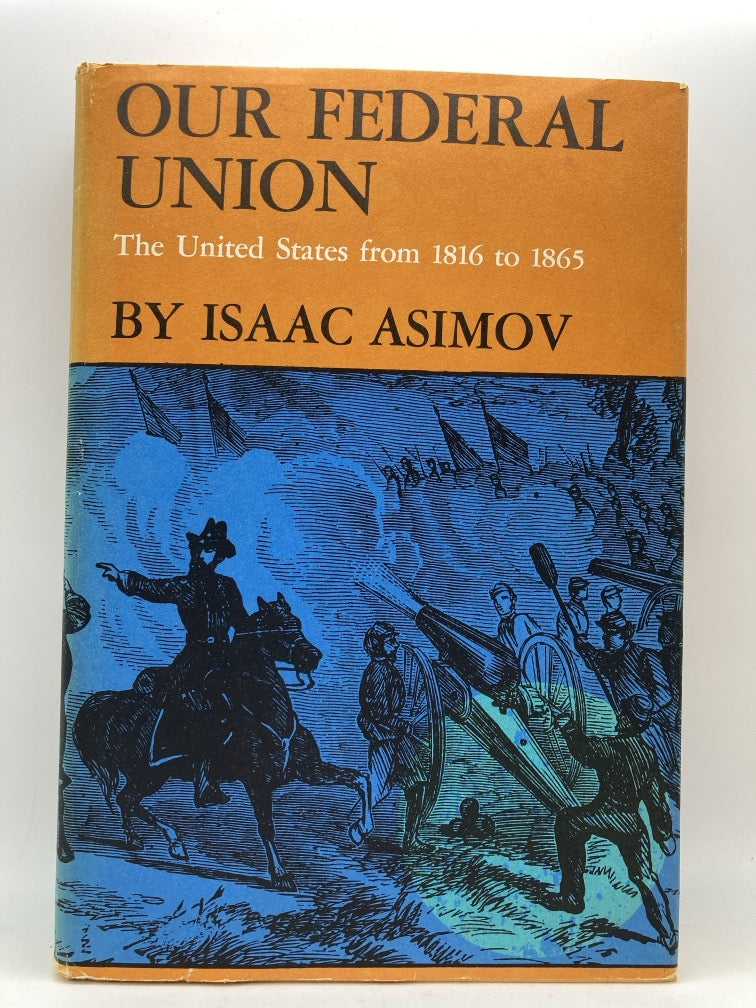 Isaac Asimov: Our Federal Union & The Golden Door (History of USA 1816-1918)