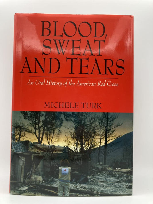 Blood, Sweat And Tears: An Oral History of the American Red Cross
