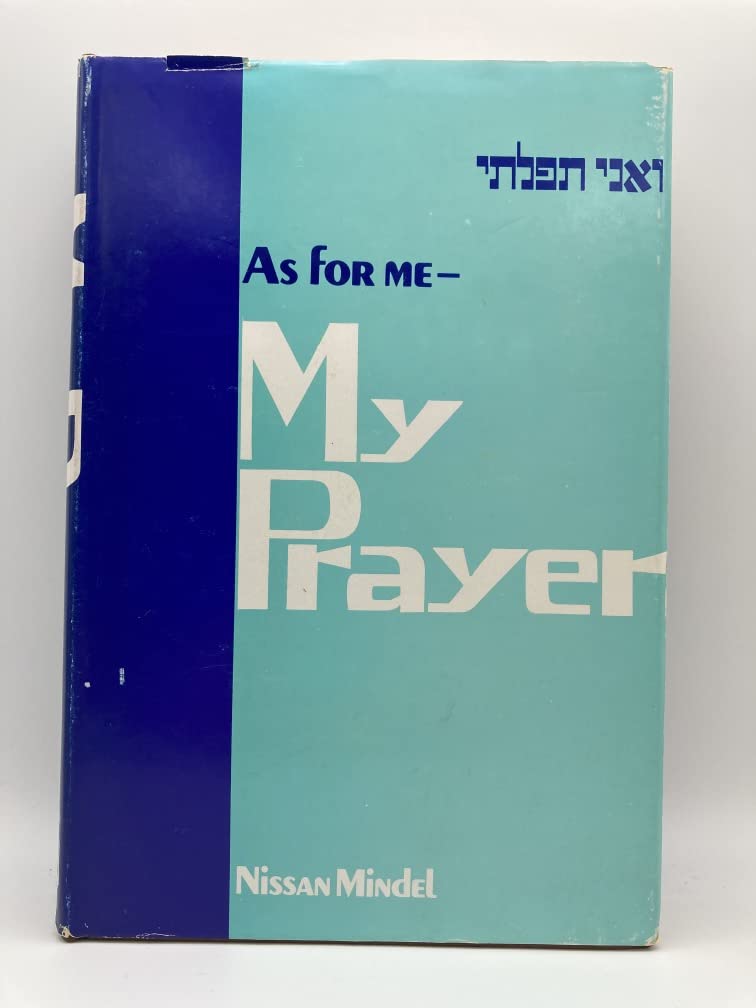 As for Me- My Prayer: A Commentary on the Daily Prayers