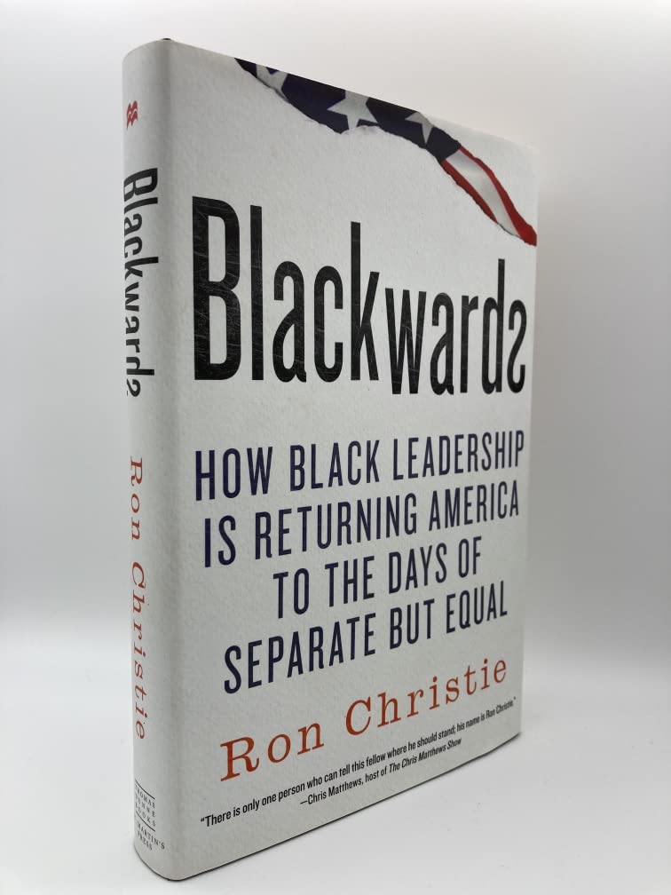 Blackwards: How Black Leadership Is Returning America to the Days of Separate but Equal