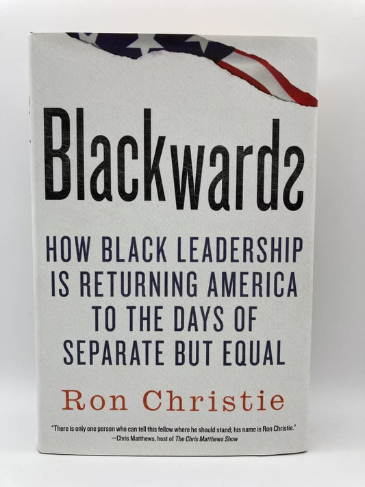 Blackwards: How Black Leadership Is Returning America to the Days of Separate but Equal