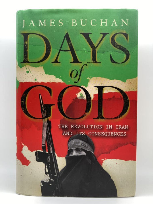 Days of God: The Revolution in Iran and Its Consequences
