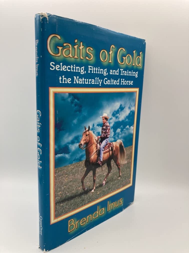 Gaits of Gold: Selecting, Fitting, and Training the Naturally Gaited Horse