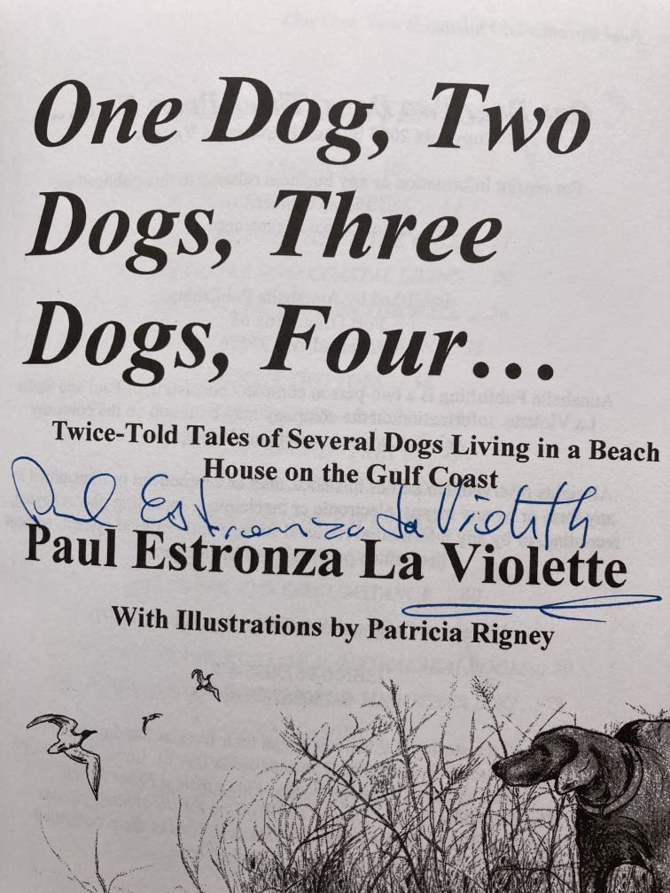 One Dog, Two Dogs, Three Dogs, Four... (Twice-Told Tales of Several Dogs Living in a Beach House on the Gulf Coast)