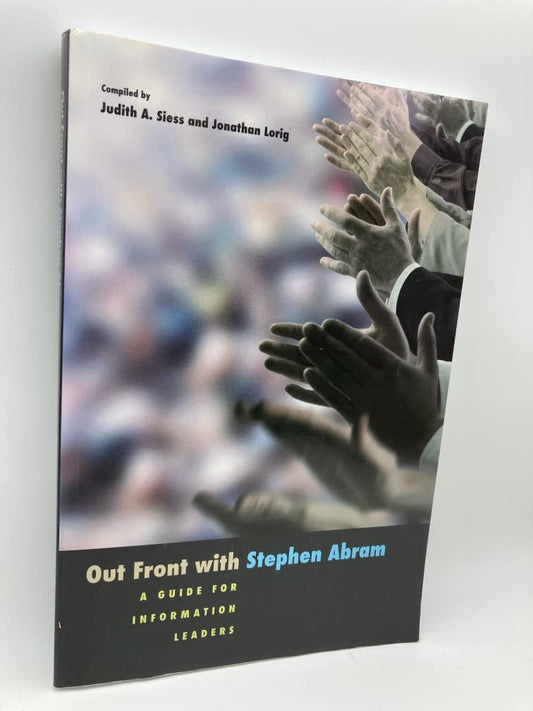 Out Front with Stephen Abram: A Guide for Information Leaders