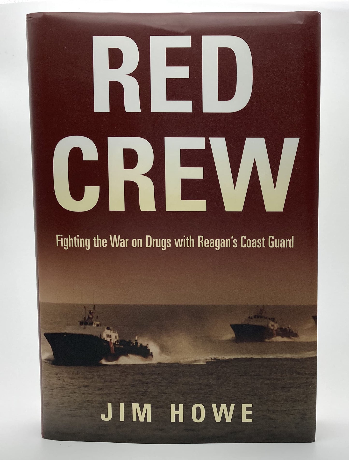 Red Crew: Fighting the War on Drugs with Reagan's Coast Guard