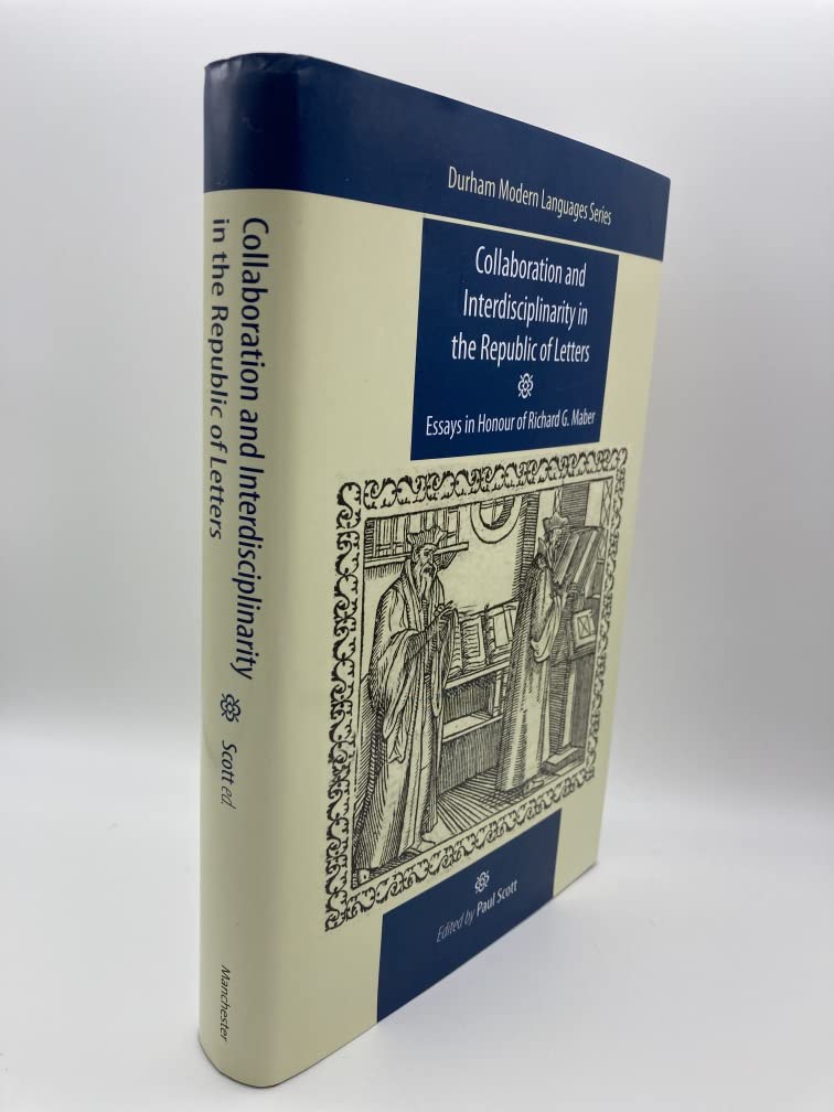 Collaboration and Interdisciplinarity in the Republic of Letters: Essays in Honour of Richard G. Maber