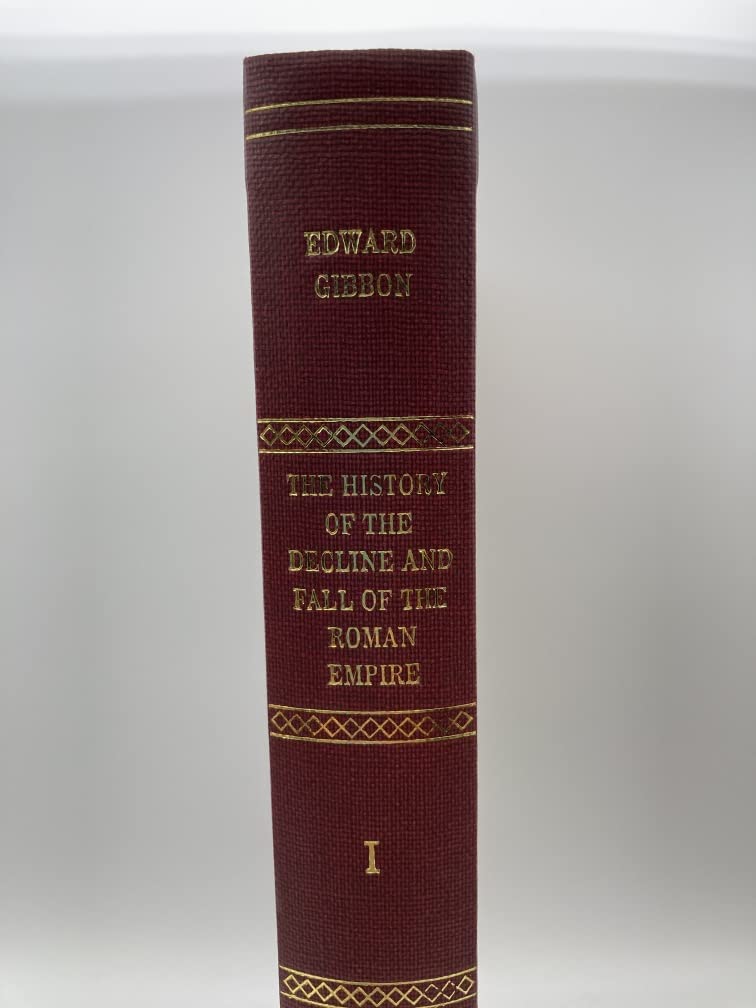 The History of the Decline and Fall of the Roman Empire: Volume I