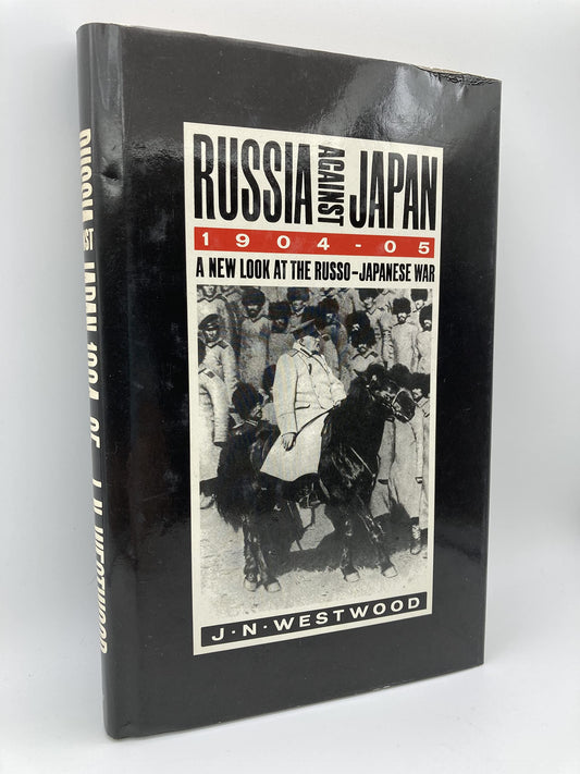 Russia Against Japan, 1904-1905: A New Look at the Russo-Japanese War