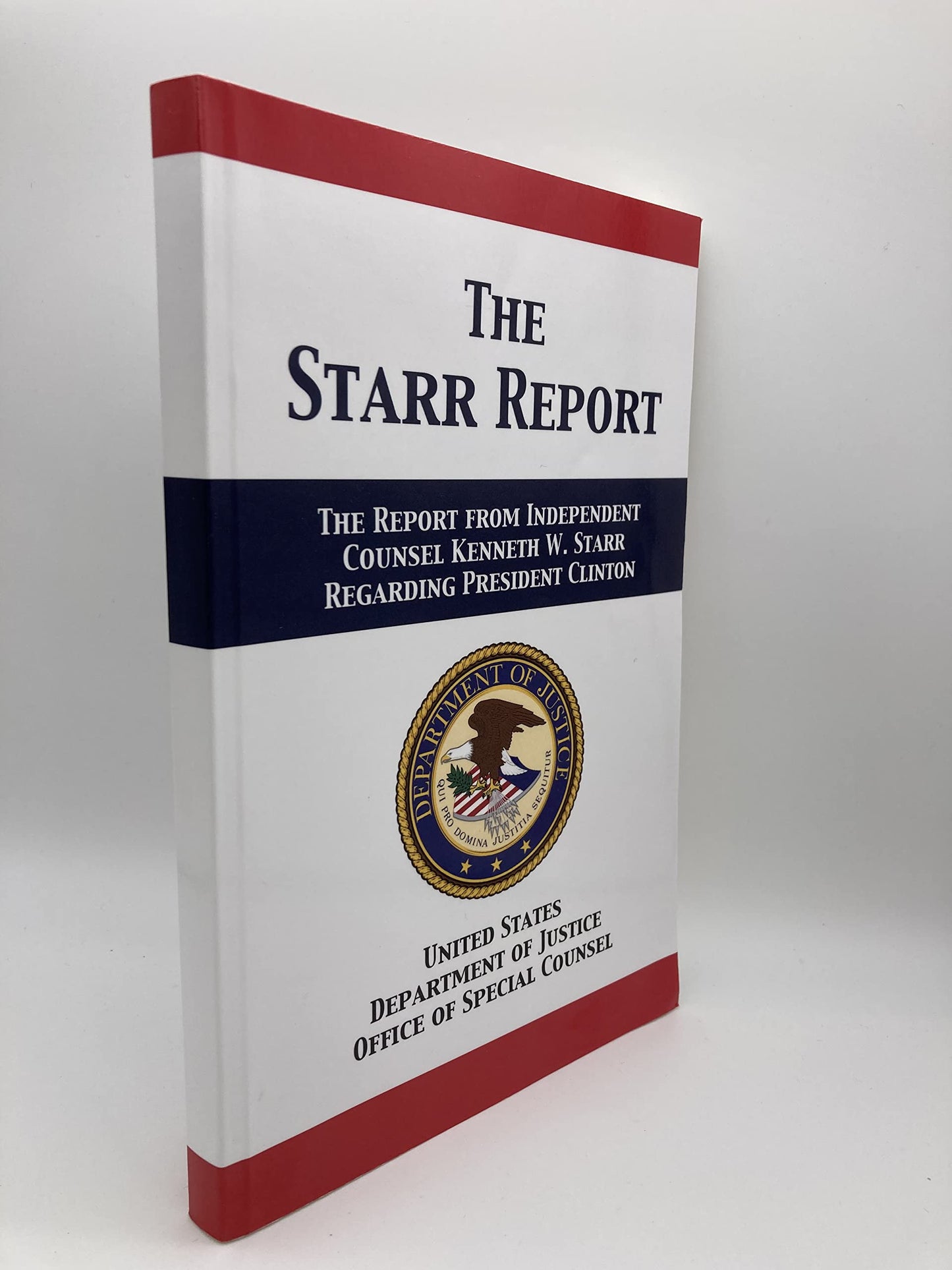 The Starr Report: Referral from Independent Counsel Kenneth W. Starr Regarding President Clinton