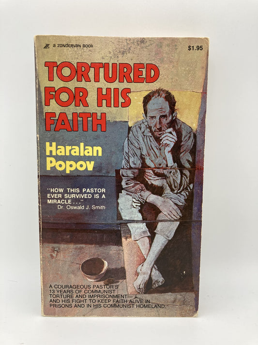 Tortured for His Faith: An Epic of Christian Courage and Heroism in Our Day