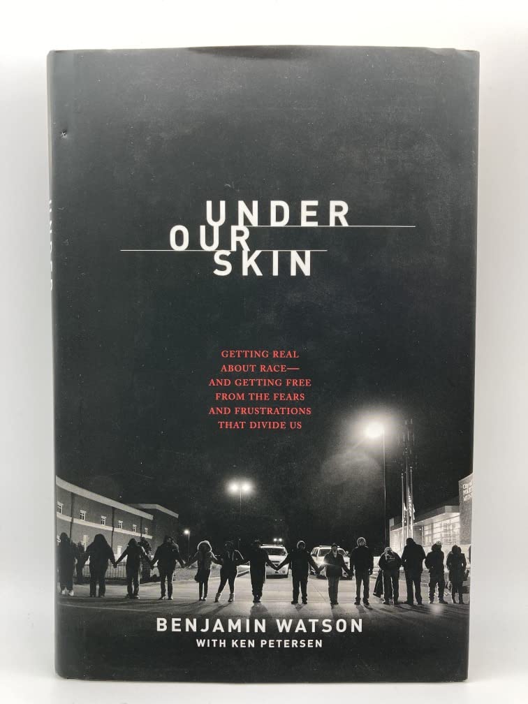 Under Our Skin: Getting Real about Race. Getting Free from the Fears and Frustrations that Divide Us.