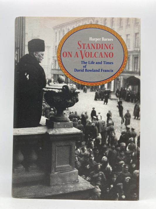 Standing on a Volcano: The Life and Times of David Rowland Francis