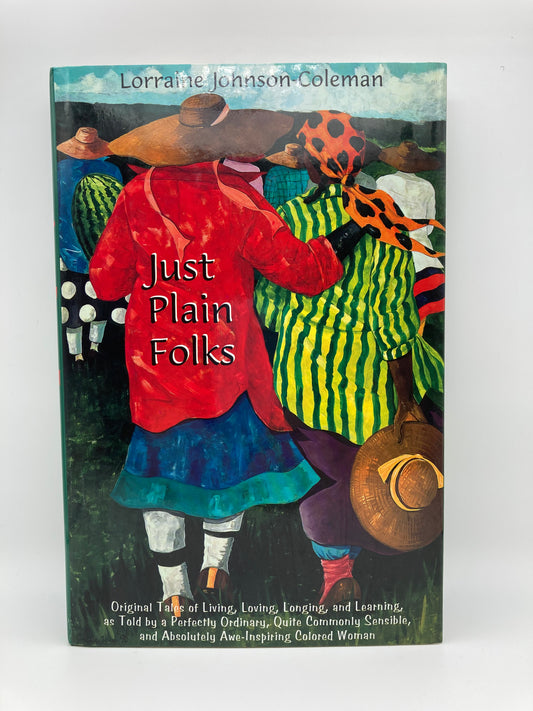 Just Plain Folks: Original Tales of Living, Loving, Longing and Learning As Told by a Perfectly Ordinary, Quite Commonly Sensible, and Absolutely Awe-Inspiring, colored