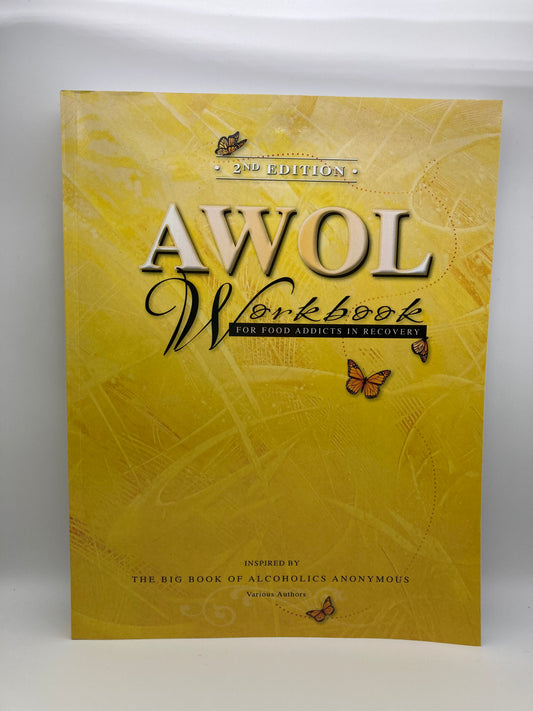 2nd Edition AWOL Workbook: For Food Addicts in Recovery
