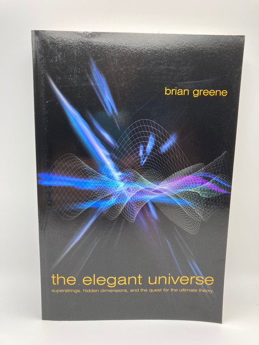 The Elegant Universe: Superstrings, Hidden Dimensions and the Quest for the Ultimate Theory