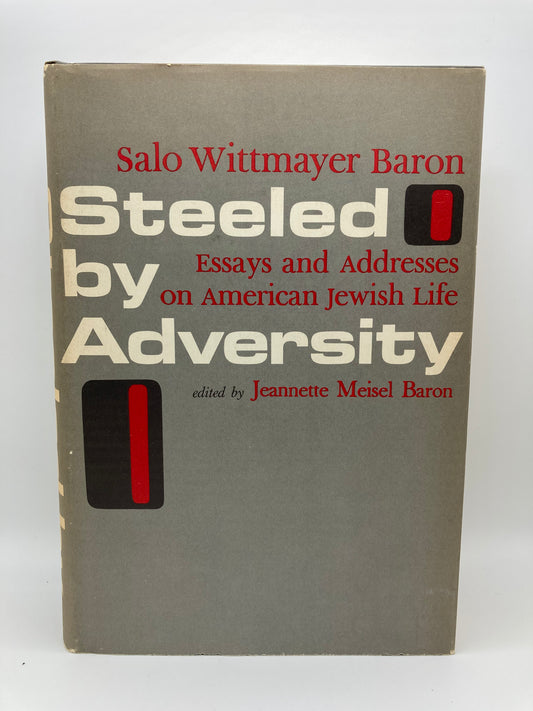 Steeled by Adversity: Essays and Addresses on American Jewish Life