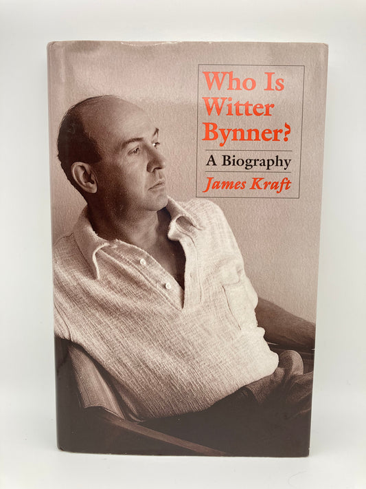 Who Is Witter Bynner?: A Biography