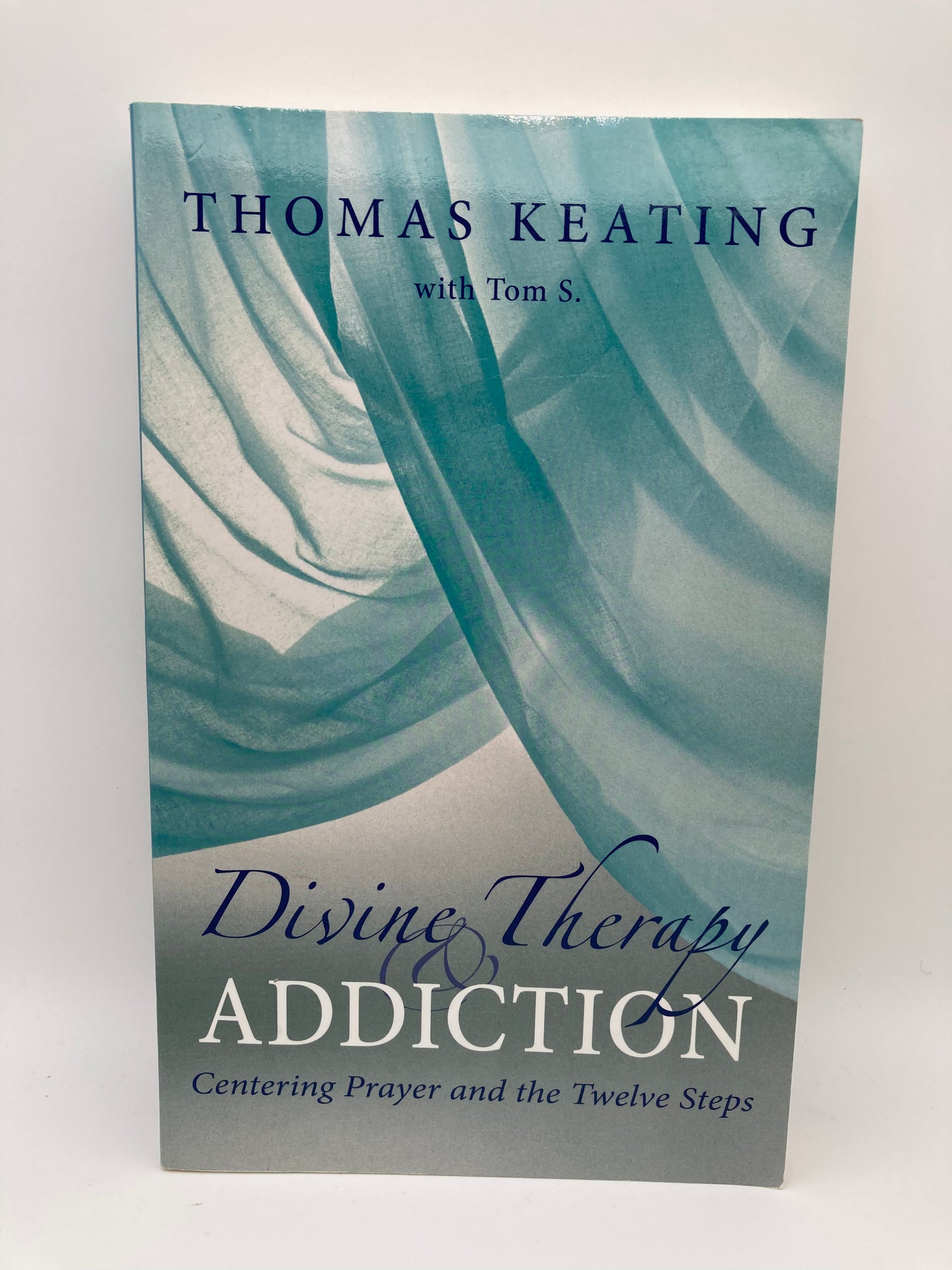 Divine Therapy and Addiction: Centering Prayer and the Twelve Steps