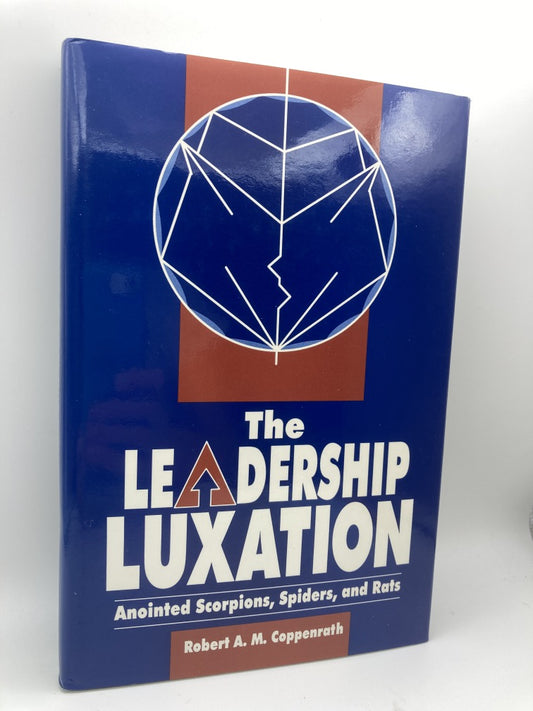 The Leadership Luxation: Anointed Scorpions, Spiders, and Rats