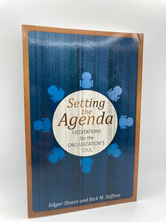 Setting the Agenda: Meditations for the Organization's Soul